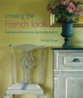 Image for Creating the French look: inspirational ideas and 25 step-by-step projects