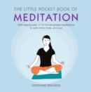 Image for Little pocket book of meditation: with step-by -step, 5-10 minute guided meditations to calm mind, body and soul
