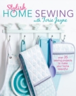 Image for Stylish home sewing  : over 35 sewing projects to make your home beautiful