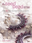 Image for The seed bead book  : over 35 step-by-step projects made with modern beads