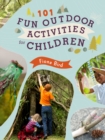 Image for 101 fun outdoor activities for children  : have fun outside!