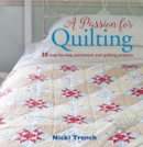 Image for A passion for quilting  : 35 step-by-step patchwork and quilting projects