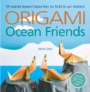 Image for Origami ocean friends  : 35 water-based favorites to fold in an instant