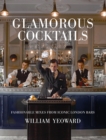 Image for Glamorous cocktails  : fashionable mixes from iconic London bars