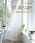 Image for Holistic spaces  : 108 ways to create a mindful and peaceful home