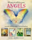Image for 44 ways to talk to your angels  : connect with the angels&#39; love and healing