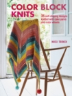 Image for Color block knits  : 35 self-striping designs knitted with cake yarns and color wheels