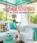 Image for Global bohemian  : how to satisfy your wanderlust at home