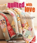 Image for Quilted with love  : patchwork projects inspired by a passion for quilting