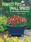 Image for Perfect pots for small spaces: 20 creative container gardening projects