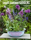 Image for Small summer gardens: 35 bright and beautiful gardening projects to bring color and scent to your garden