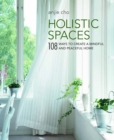 Image for Holistic spaces: 108 ways to create a mindful and peaceful home