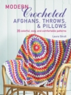 Image for Modern crocheted afghans, throws, &amp; pillows: 35 colorful, cozy, and comfortable patterns