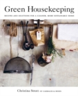 Image for Green housekeeping  : recipes and solutions for a cleaner, more sustainable home