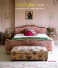 Image for Faded glamour  : inspirational interiors and beautiful homes
