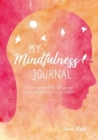 Image for My mindfulness journal  : live more mindfully for greater peace, contentment and fulfilment