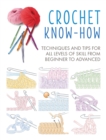 Image for Crochet know-how  : techniques and tips for all levels of skill from beginner to advanced