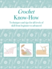 Image for Crochet Know-How : Techniques and tips for all levels of skill from beginner to advanced