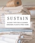 Image for Sustain  : 50 easy tips for a cleaner, greener, plastic-free home