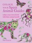 Image for Colour Your Spirit Animal Guides : Reduce Your Stress Levels with These Animal Motifs