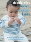 Image for Baby and toddler knits  : 20 classic patterns for clothes, blankets, hats, and bootees