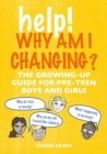 Image for Help! Why am I changing?: the growing-up guide for pre-teen boys and girls