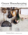Image for Green housekeeping: recipes and solutions for a cleaner, more sustainable home