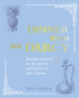 Image for Dinner With Mr Darcy: Recipes Inspired By the Novels and Letters of Jane Austen