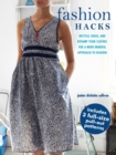 Image for Fashion hacks  : recycle, reuse and revamp your clothes for a more mindful approach to fashion