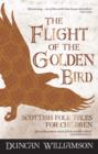 Image for The flight of the golden bird  : Scottish folk tales for children