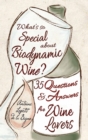 Image for What&#39;s so special about biodynamic wine?: thirty-five questions and answers for wine lovers