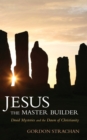 Image for Jesus the master builder: Druid mysteries and the dawn of Christianity