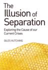 Image for The Illusion of Separation : Exploring the Cause of our Current Crises