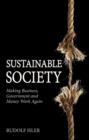 Image for Sustainable society  : making business, government and money work again