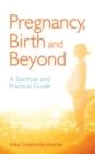 Image for Pregnancy, birth and beyond: a spiritual and practical guide