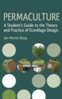 Image for Permaculture: a student&#39;s guide to the theory and practice of ecovillage design