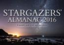 Image for Stargazers&#39; almanac 2016  : a monthly guide to the stars and planets : 2016