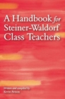 Image for A Handbook for Steiner-Waldorf Class Teachers