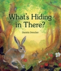 Image for What&#39;s hiding in there?  : a lift-the-flap book of discovering nature