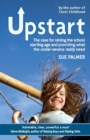 Image for Upstart  : the case for raising the school starting age and providing what the under-sevens really need