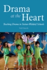 Image for Drama at the heart  : teaching drama in Steiner-Waldorf schools