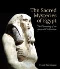 Image for The sacred mysteries of Egypt  : the flowering of an ancient civilisation