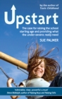Image for Upstart: the case for raising the school starting age and providing what the under-sevens really need