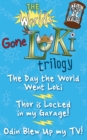 Image for The World&#39;s Gone Loki Trilogy: The Day the World Went Loki, Thor is Locked in my Garage, and Odin Blew up my TV!