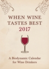 Image for When wine tastes best 2017  : a biodynamic calendar for wine drinkers : 2017