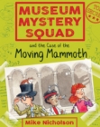 Image for Museum Mystery Squad and the case of the moving mammoth : 1