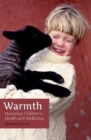 Image for Warmth  : nurturing children&#39;s health and wellbeing