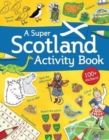 Image for A Super Scotland Activity Book : Games, Puzzles, Drawing, Stickers and More