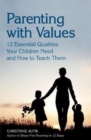 Image for Parenting with values  : 12 essential qualities your children need and how to teach them