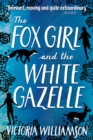 Image for The fox girl and the white gazelle